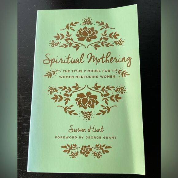 3/$20 Spiritual Mothering The Titus 2 Model for Women Mentoring Women Susan Hunt - Picture 1 of 16